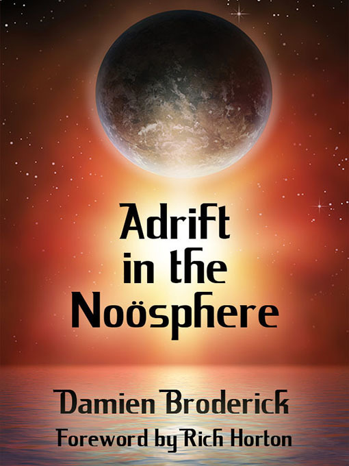 Title details for Adrift in the Noösphere by Damien Broderick - Available